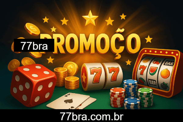 77bra bônus 2025 incluindo boas-vindas e promoções